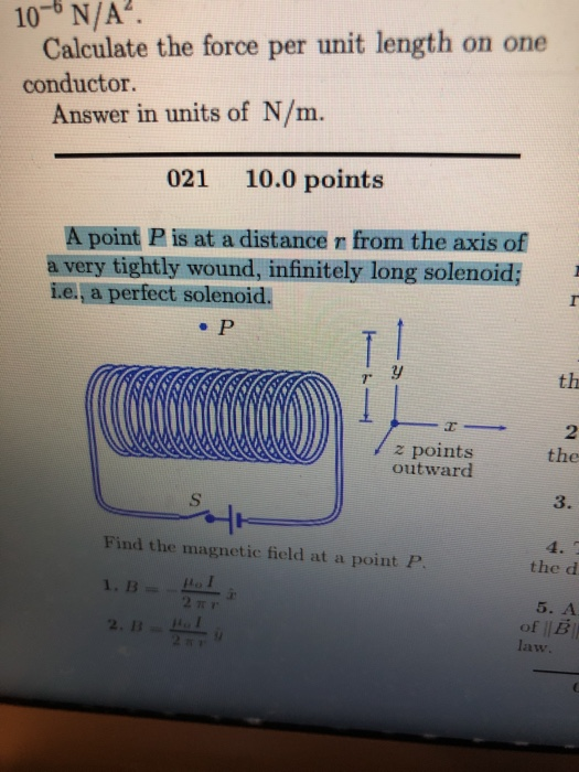 10- N/A”. Calculate the force per unit length on one conductor Answer in units of N/m. 021 10.0 points A point P is at a dist
