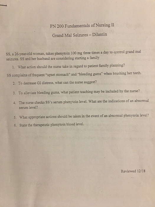 PN 200 Fundamentals of Nursing II Grand Mal Seizures - Dilantin SS. a 26-vear-old woman, takes phenytoin 100 mg three times a