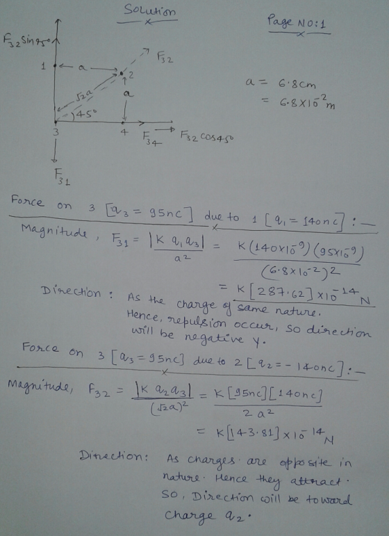 age No: 3 2 a= 6.3cm 2 24-so 3 千 3 4- Fonce on 31 a2 -14 Dinechon As he crange e same natue Hence,hutulsion occu九, So dine chan uhe ne gative Y Force 3 2 Caa) Dinachon: As charges are oplo site in 2.