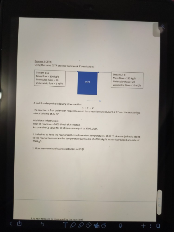 Process 2 CSTR Using the same CSTR process from week 3s worksheet: Stream 1: A Mass flow - 100 kg/h Molecular mass = 16 Volu