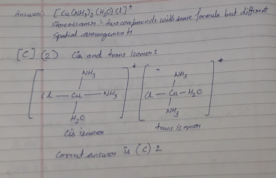 Answer [lu CNHg) 2 (H₂O) CU] + Store ois mentre.compounds with same formula beut different Spatial arrangements [C] (2) Cus a