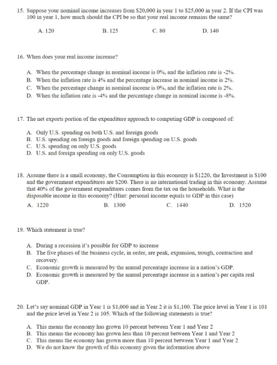 15. Suppose your nominal income increases from $20,000 in year 1 to $25,000 in year 2. If the CPI was 100 in year 1, how much
