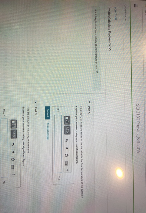 SCI 3130 Physics _Fall 2019 course Home <CH17 HW Predict/Calculate Problem 17.55 IPA 1.3 kg book of loe is at a temperature o