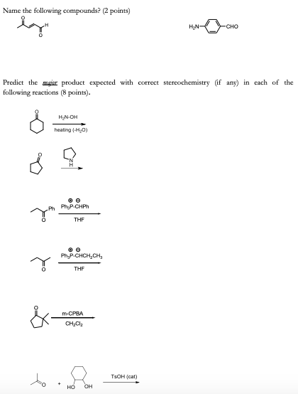 Name the following compounds? (2 points) HON CHO Predict the wgir product expected with correct stereochemistry (if any) in e