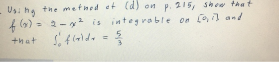 Usi ng the method of (d) on p. 215, show that f (x) = 2x2 is integrable on to, is and soflolda = 3 that 3