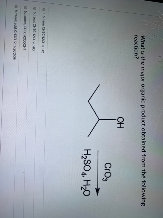 What is the major organic product obtained from the following reaction? OH Croz H2SO4, H20 1-butene, CH3CH2CH-CH2 butanal, CH