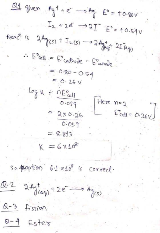 Q1 given. Agt té ning £* = 40-80v In +2é >21 E= +0.54v Reach is Bages) + 1268) —>2 agost 25 Tags . Ecl .= fcathode - Bano
