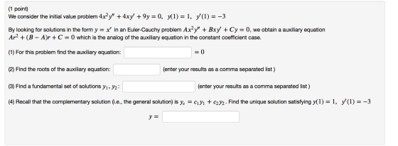 (1 point) We consider the initial value problem 4xy + 4xy +9y = 0, y1) = 1, y(1) = -3 By looking for solutions in the form