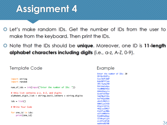 Assignment 4 O Lets make random IDs. Get the number of IDs from the user to make from the keyboard. Then print the IDs. O No