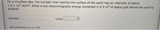 On a cloudless day, the sunlight that reaches the surface of the earth has an intensity of about 1.3 x 103 w/m2. What is the