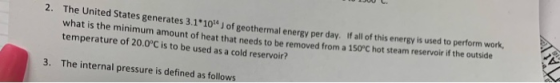 2. The United States generates 3.1 1014 J of geothermal energy per day, If all of this energy is used to perform work, what i