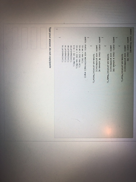 public class Polymorph public static class CAL public void printHello System.out.println(Hya); public static class w extend