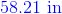 {\color{Blue} 58.21 \textup{ in}}