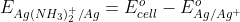 E_{Ag\left ( NH_{3} \right )_{2}^{+}/Ag}=E^{o}_{cell}-E^{o}_{Ag/Ag^{+}}