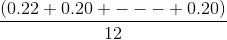 \frac{(0.22+0.20+---+0.20)}{12}