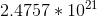 2.4757*1021
