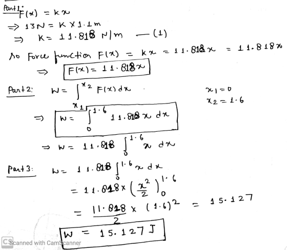 Part Ico) = kx => 13 N = KX 1.1 m Ks 11.818 Nm -(1) so force function FIX) = kx = 11.818 x = 11.8187 F(x) = 11.8182 Part 2: F