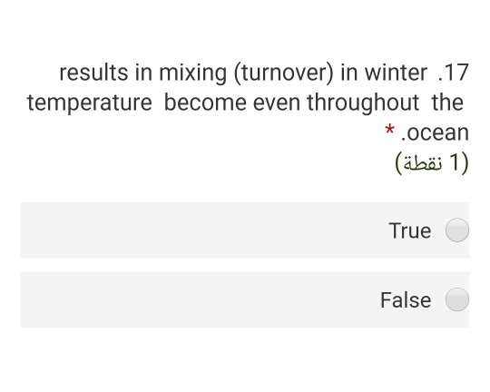 results in mixing (turnover) in winter .17 temperature become even throughout the *.ocean (äbä 1) True False