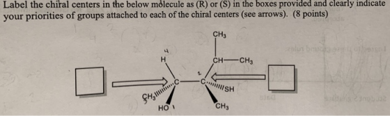 Label the chiral centers in the below molecule as (R) or (S) in the boxes provided and clearly indicate your priorities of gr