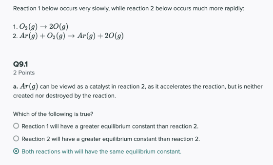 Reaction 1 below occurs very slowly, while reaction 2 below occurs much more rapidly: 1. O2(g) → 20 (9) 2. Ar(g) + O2(g) → Ar