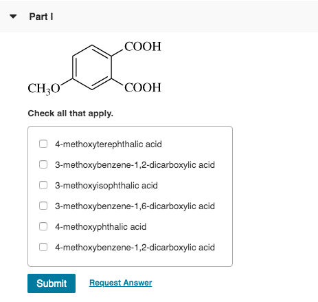 Part 1 COOH CH30 C OOH Check all that apply. 4-methoxyterephthalic acid 3-methoxybenzene-1,2-dicarboxylic acid 3-methoxyisoph