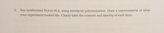 You synthesized Nylon-10,6, using interfacial poly