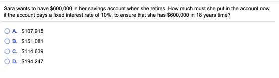 Sara wants to have $600,000 in her savings account when she retires. How much must she put in the account now, if the account