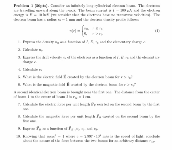 Problem 1 (50pts). Consider an infinitely long cylindrical electron beam. The electrons are travelling upward along the z-axi