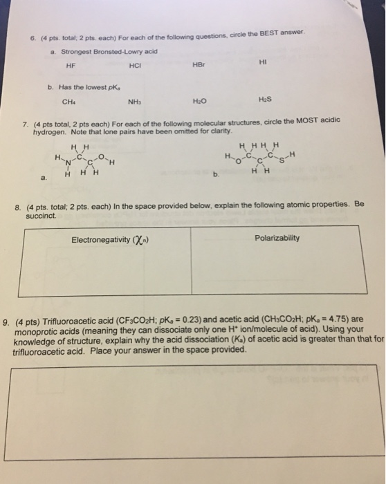 6. (4 pts total; 2 pts each) For each of the following questions, circle the BEST answer a. Strongest Bronsted-Lowry acid HCI