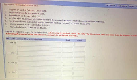FULL SCREEN 1 CALCULATOR PRINTERV Assume the following adjustment data. Supplies on hand at October 31 total $540. 2. Expired