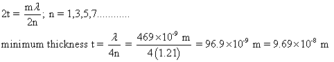, n = 1,3,5,7 2n 2t = 469 x 10% m = 96.9×10.9 m = 9.69 × 10-8 minimum thickness t _ - 4 (1.21)