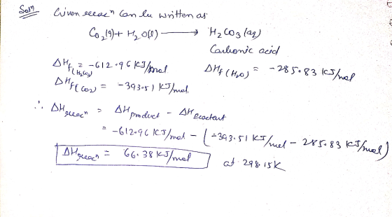 (thlog) San Criven relac can le written as Co₂19) + H₂O(l) H₂CO3(aq) 1. Carleonic acid DHf, = -612.96 kg/anl. Dlf (HO) = -2