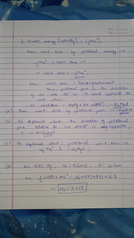 Date Page & Kinetic energy Cinitially ] = 1 1 Muot; thus work done by frictional energy I Mu ? 2 + Work done 7 Work done = -