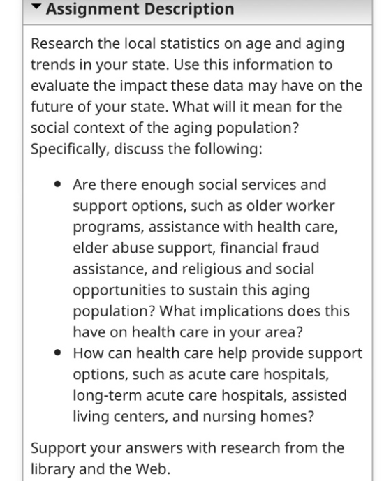 Assignment Description Research the local statistics on age and aging trends in your state. Use this information to evaluate
