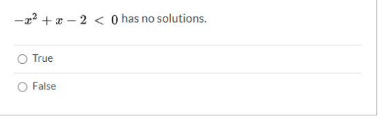 - 2 + x - 2 < 0 has no solutions. True False