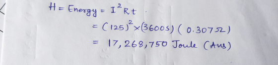 H = Energy = I’Rt. = (125)*x(36005) (0.30732) = 17,268,750 Joule (Aus)