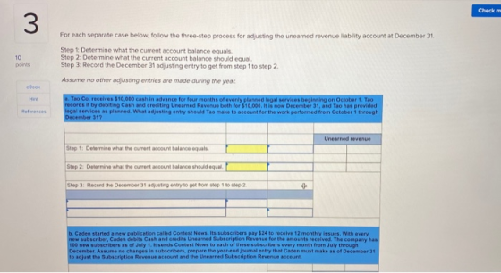 Check 3 10 points For each separate case below, follow the three-step process for adjusting the unearned revenue liability ac