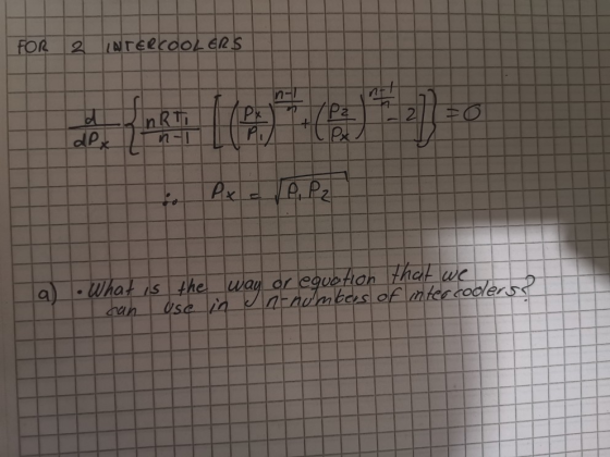 FOR 2 INTERCOOLERS n - 2 n Рx - е, Р. la • What is the way or equation that we I can use in n-numbers of intercoolers
