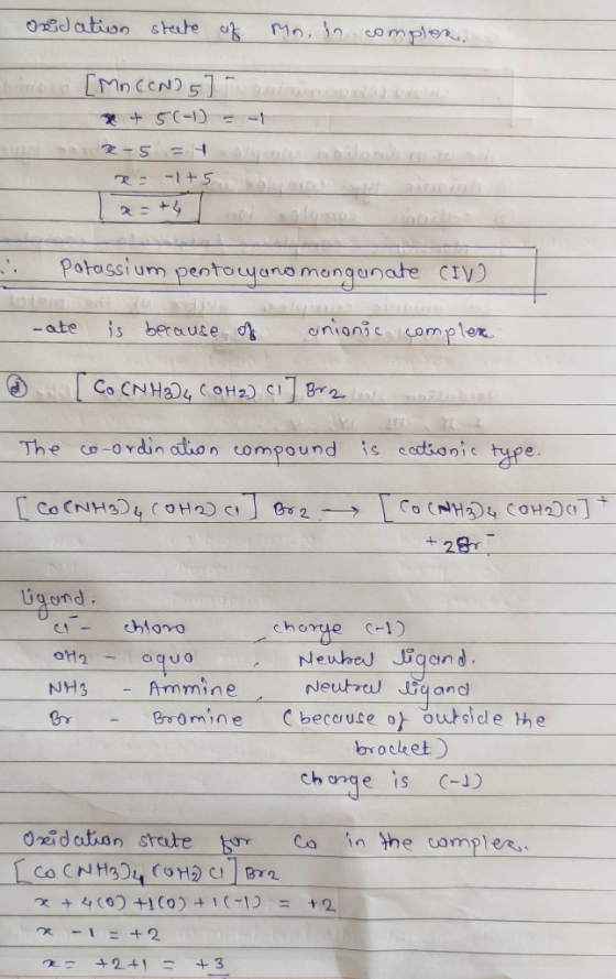 oxidation sheete of Mn, in compler, -1 [MO COND 57 + 5 (-1) = 2-5 = 2 -1 +5 - Potassium pentacy anomanganate CIV Denn -ate is
