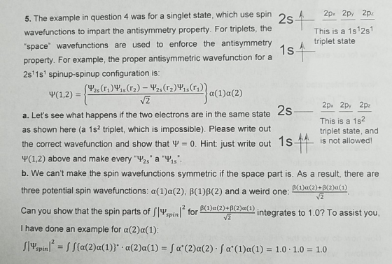 à 154 5. The example in question 4 was for a singlet state, which use spin 20 2px 2px 2pz wavefunctions to impart the antisym