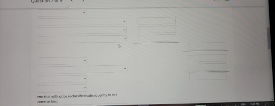 Question ems that will not be reclassified subsequently to net come or loss: ENG 3:48 PM