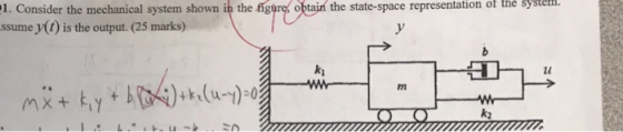 in the figure, obtain the state-space representation of the syster thè 1. Consider the mechanical system shown ssume y() is t