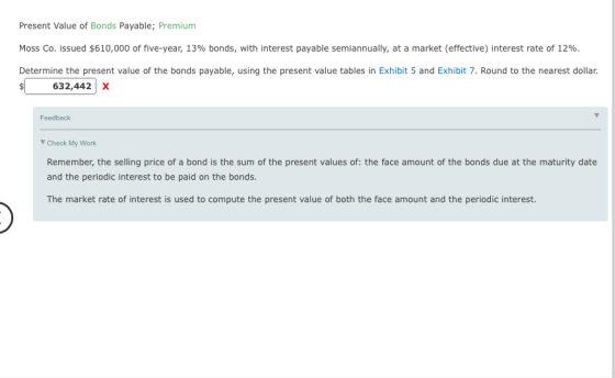 Present Value of Bonds Payable; Premium Moss Co. issued $610,000 of five-year, 13% bonds, with interest payable semiannually,