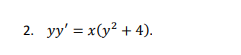 2. yy = x(y2 + 4).