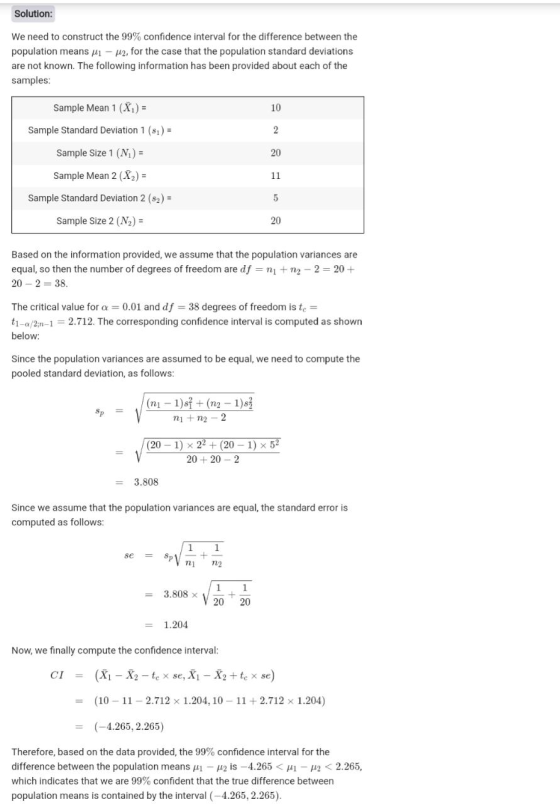 Solution: We need to construct the 99% confidence interval for the difference between the population means ui - u2, for the c