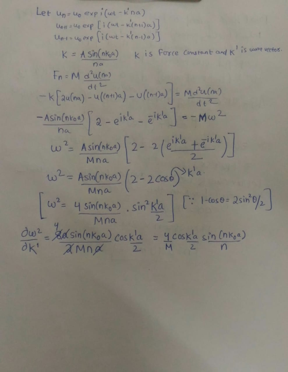Let up=uo expi (wt - kna) Unt=uo exp [i (wl-k(111) a)] Up-1= 40 exp {i (cut-k(n-1) a)] K = A sin(nkoa) k is force constant a