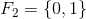 F_2=\{0,1\}