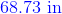 {\color{Blue} 68.73 \textup{ in}}