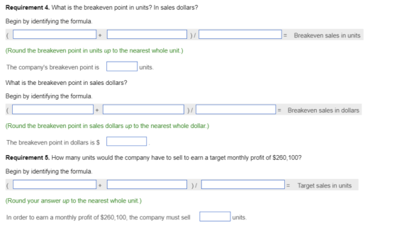 Requirement 4. What is the breakeven point in units? In sales dollars? Begin by identifying the formula. + D = Breakeven sale