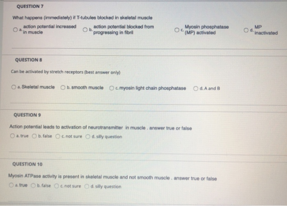 QUESTION 7 What happens (immediately) if T-tubules blocked in skeletal muscle action potential increased an action potential
